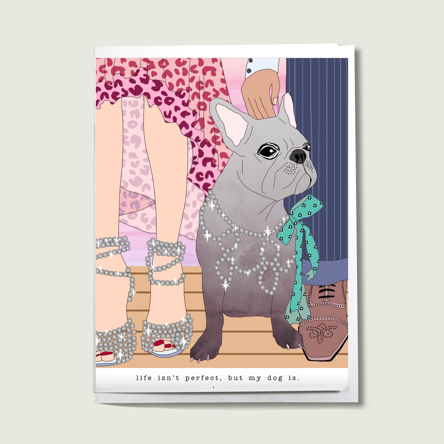 "Life Isnt Perfect But My Dog Is" Card