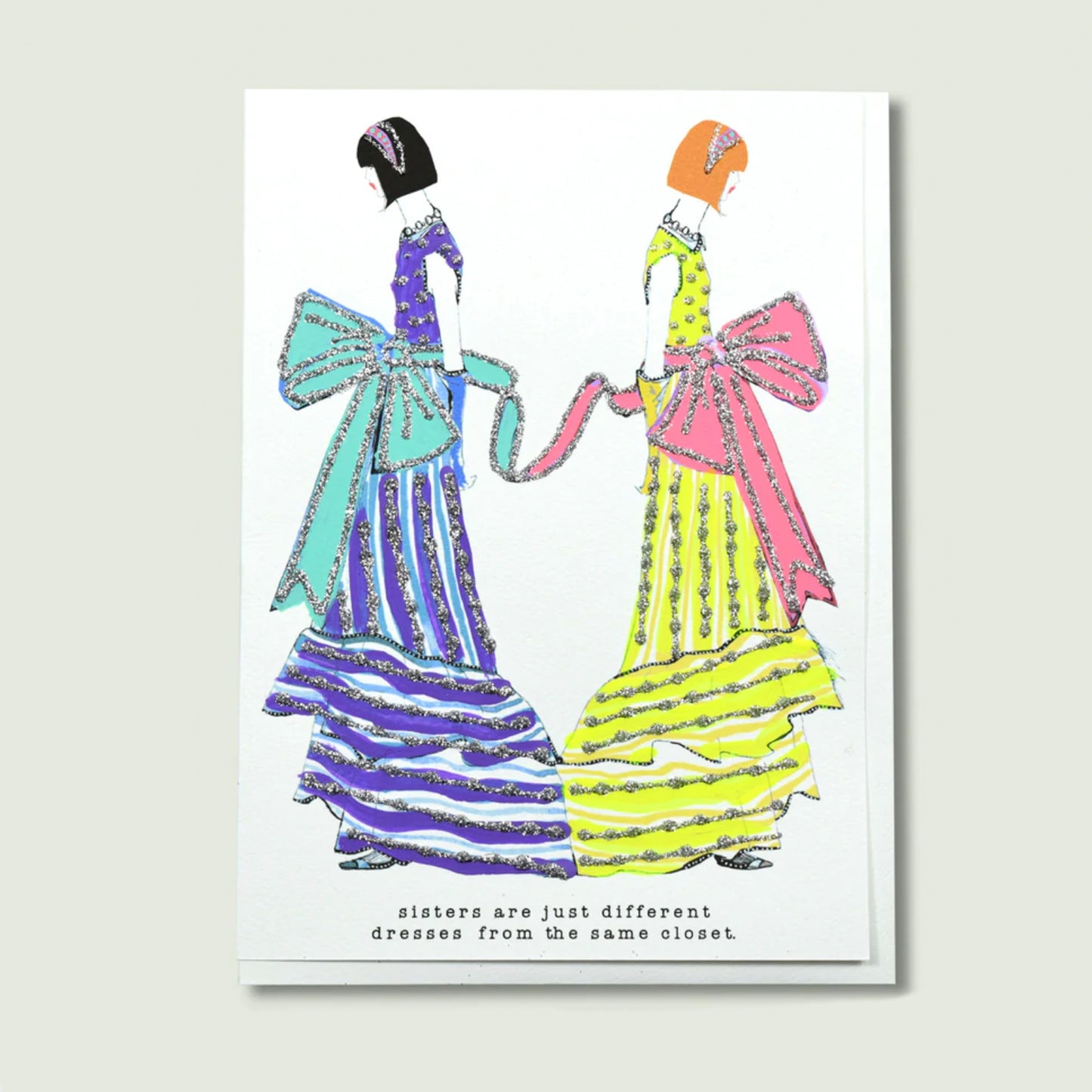 "Sisters are Different Dresses From Same Closet" Card